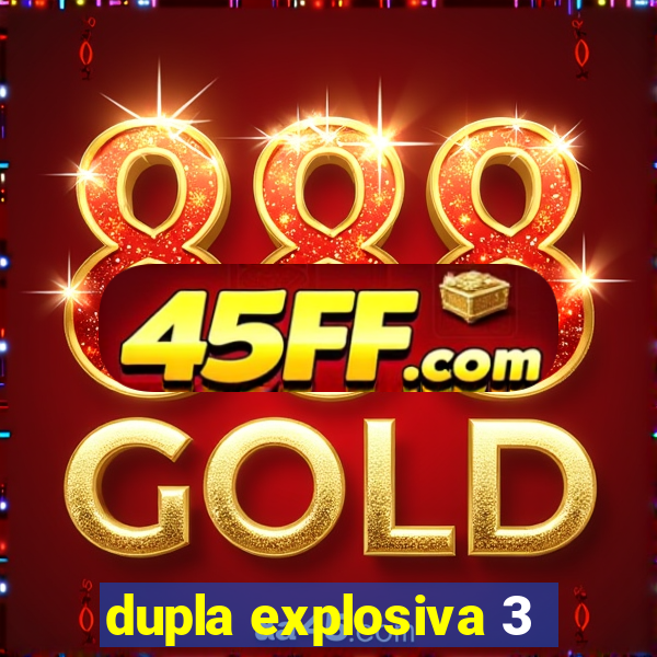 dupla explosiva 3